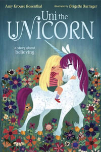 Uni the Unicorn : Uni the Unicorn - Amy Rosenthal