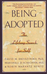 Being Adopted : The Lifelong Search for Self - David M. Brodzinsky