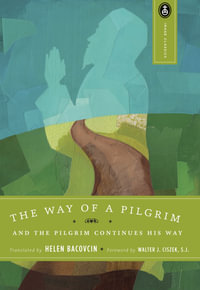 The Way of a Pilgrim : And the Pilgrim Continues His Way - Helen Bacovcin