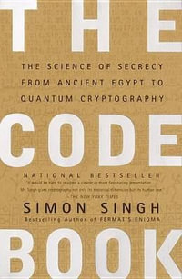 The Code Book : The Science of Secrecy from Ancient Egypt to Quantum Cryptography - Simon Singh