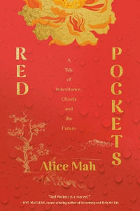 Red Pockets : A Tale of Inheritance, Ghosts and the Future - Alice Mah