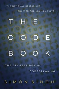 The Code Book : How to Make It, Break It, Hack It, Crack It - Simon Singh