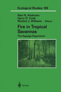 Fire in Tropical Savannas : The Kapalga Experiment - Alan N. Andersen