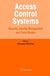Access Control Systems : Security, Identity Management and Trust Models - Messaoud Benantar