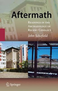 Aftermath : Readings in the Archaeology of Recent Conflict - John Schofield