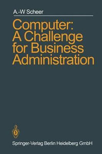 Computer : A Challenge for Business Administration - August-Wilhelm Scheer