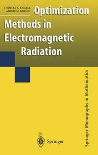 Optimization Methods in Electromagnetic Radiation : Springer Monographs in Mathematics - Thomas S. Angell