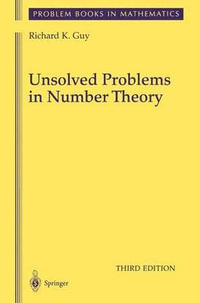 Unsolved Problems in Number Theory : Problem Books in Mathematics - Richard Guy