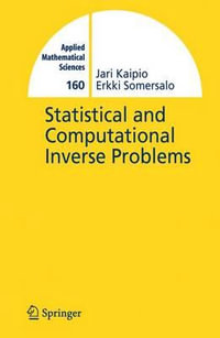 Statistical and Computational Inverse Problems : APPLIED MATHEMATICAL SCIENCES - E. Somersalo