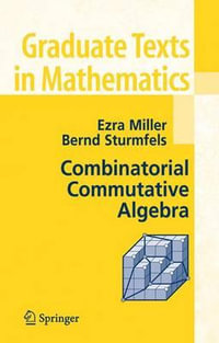 Combinatorial Commutative Algebra : Graduate Texts In Mathematics - Ezra Miller