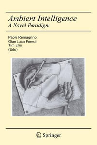 Ambient Intelligence : A Novel Paradigm - Gian Luca Foresti