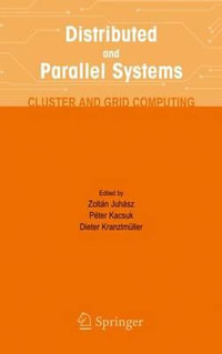 Distributed and Parallel Systems : Cluster and Grid Computing - Zoltan Juhasz