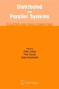 Distributed and Parallel Systems : Cluster and Grid Computing - Zoltan Juhasz