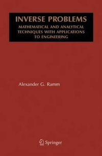 Inverse Problems : Mathematical and Analytical Techniques with Applications to Engineering - Alexander G. Ramm