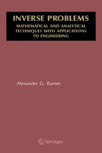 Inverse Problems : Mathematical and Analytical Techniques with Applications to Engineering - Alexander G. Ramm