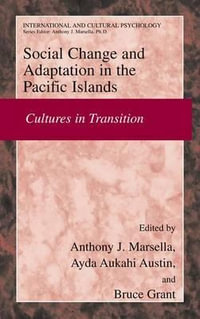 Social Change and Psychosocial Adaptation in the Pacific Islands : Cultures in Transition - Anthony J. Marsella