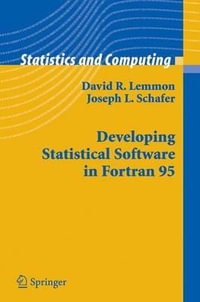 Developing Statistical Software in Fortran 95 : STATISTICS AND COMPUTING - David R. Lemmon
