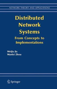 Distributed Network Systems : From Concepts to Implementations - Weijia Jia