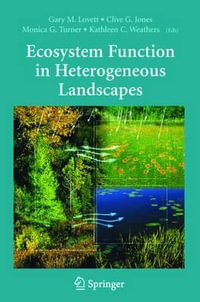 Ecosystem Function in Heterogeneous Landscapes - Gary M. Lovett