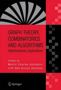 Graph Theory, Combinatorics and Algorithms : Interdisciplinary Applications - Martin Charles Golumbic