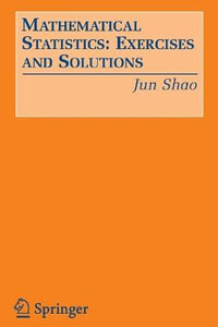 Mathematical Statistics : Exercises and Solutions - Jun Shao