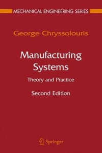 Mechanical Engineering : Theory and Practice - George Chryssolouris