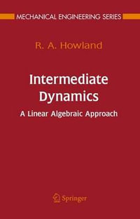 Intermediate Dynamics : A Linear Algebraic Approach - R.A. Howland