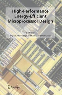 High-Performance Energy-Efficient Microprocessor Design : Integrated Circuits and Systems - Vojin G. Oklobdzija