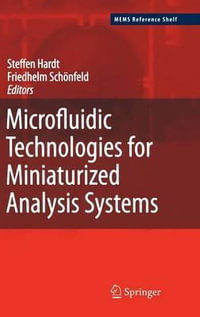 Microfluidic Technologies for Miniaturized Analysis Systems : MEMS Reference Shelf - Steffen Hardt