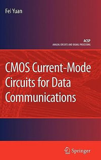 CMOS Current-Mode Circuits for Data Communications : Analog Circuits and Signal Processing - Fei Yuan