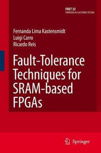 Fault-Tolerance Techniques for Sram-Based FPGAs : Frontiers in Electronic Testing - Fernanda Lima Kastensmidt
