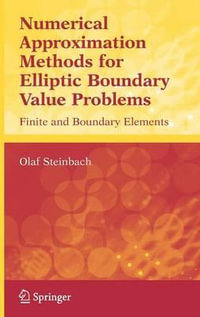 Numerical Approximation Methods for Elliptic Boundary Value Problems : Finite and Boundary Elements - Olaf Steinbach