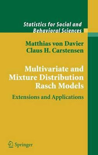 Multivariate and Mixture Distribution Rasch Models : Extensions and Applications - Matthias von Davier