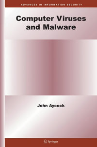 Computer Viruses and Malware - John Aycock