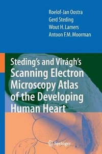 Steding's and Viragh's Scanning Electron Microscopy Atlas of the Developing Human Heart - Roelof-Jan Oostra