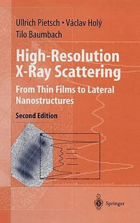 High-Resolution X-Ray Scattering : From Thin Films to Lateral Nanostructures - Ullrich Pietsch
