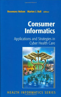 Consumer Informatics : Applications and Strategies in Cyber Health Care - Rosemary Nelson