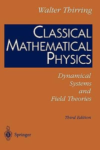 Classical Mathematical Physics : Dynamical Systems and Field Theories - E.M. Harrell