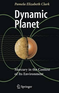 Dynamic Planet : Mercury in the Context of Its Environment - Pamela Clark