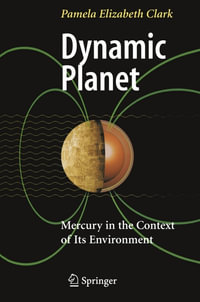 Dynamic Planet : Mercury in the Context of its Environment - Pamela Elizabeth Clark
