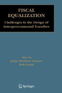 Fiscal Equalization : Challenges in the Design of Intergovernmental Transfers - Jorge Martinez-Vazquez