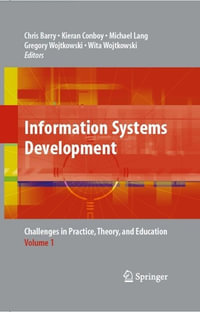 Information Systems Development : Challenges in Practice, Theory, and Education Volume 1 - Chris Barry