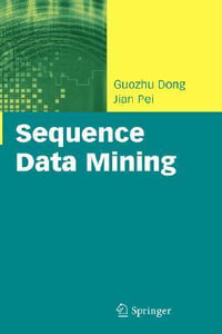 Sequence Data Mining : Advances in Database Systems - Guozhu Dong