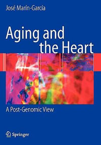 Aging and the Heart: : A Post-Genomic View : : A Post-Genomic View - José MarÃn-GarcÃa