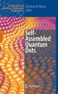 Self-Assembled Quantum Dots : Lecture Notes in Nanosclae Science and Technology - Zhiming M Wang