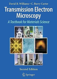 Transmission Electron Microscopy : A Textbook for Materials Science - David B. Williams