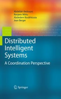Distributed Intelligent Systems : A Coordination Perspective - Abdellah Bedrouni