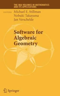 Software for Algebraic Geometry : IMA VOLUMES IN MATHEMATICS AND ITS APPLICATIONS - Michael E. Stillman