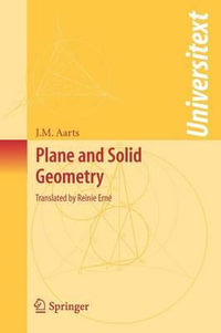 Plane and Solid Geometry : Universitext - J. M. Aarts