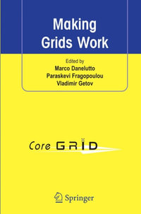 Making Grids Work : Proceedings of the CoreGRID Workshop on Programming Models Grid and P2P System Architecture Grid Systems, Tools and Environments 12-13 June 2007, Heraklion, Crete, Greece - Marco Danelutto